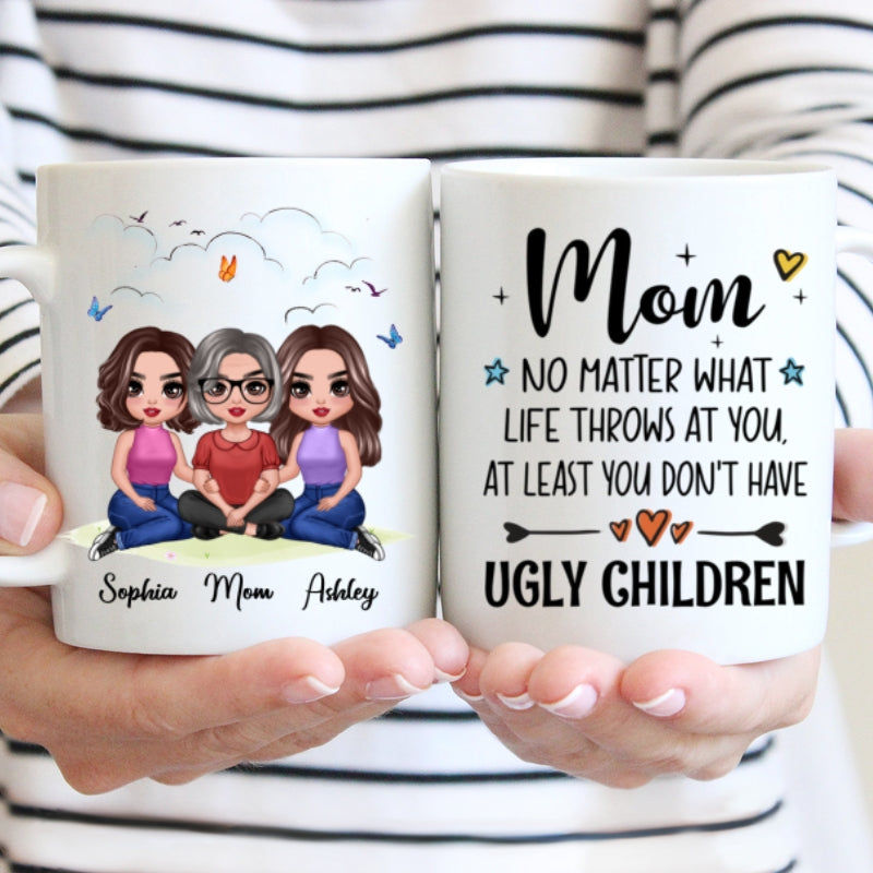 Embracing Doll Mom Daughters Sitting No Matter What Life Throws At You Personalized Mug